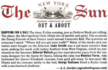 Press Clip: The New York Sun: Section: "Out & About." George Costacos at Save Venice. Title: "Shopping for a ball." Story excerpt: "The time: Friday evening. The place: the Metropolitan Club (think lots of marble and gold). The question on everyone's mind: 'Where did you get your outfit?' Taking the cake was Nicholas Floros, who fashioned his Queen elizabeth from gold gift-wrap. To transport Mr. Floros and his costume safely to the ball, George Costacos hired a Ryder truck with a mechanized platform."